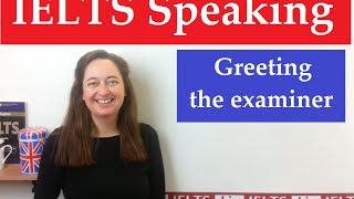 IELTS Speaking Greeting the examiner [upl. by Ettelorahc]