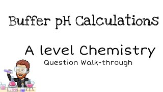 Buffer pH calculations  Buffer Action  A level Chemistry  Question Walkthrough [upl. by Drofxer]