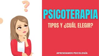 Tipos de Psicoterapia ¿Cuál elegir si quiero asistir a consulta [upl. by Orose]