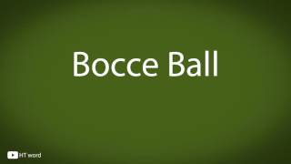 How to pronounce Bocce Ball [upl. by Reinhart]