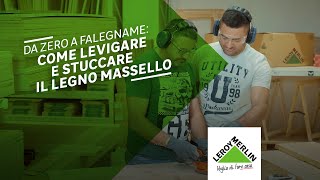 Come stuccare e levigare il legno massello  Leroy Merlin [upl. by Assenal]