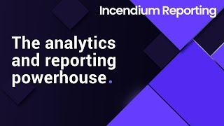 The Analytics and Reporting Powerhouse  Incendium Platform [upl. by Oleusnoc619]