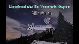 Sir Cara  Umsimelelo Ka Yamkela Gqom Official Audio WACNTNENTERTAINMENT [upl. by Ellehcyar332]