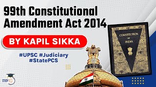 Ninety Nine Constitutional Amendment Act 2014 explained Indian Polity for UPSC UP PCS RPSC J [upl. by Guidotti]