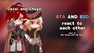 BSD and BTA react the eachother  Part 2 the Taints and the Delves [upl. by Niroc824]