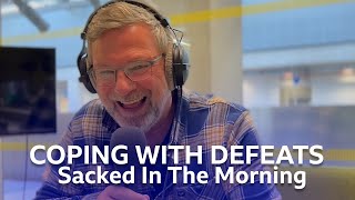 Craig Levein and Phil Brown On Coping With Defeats  Sacked In The Morning  BBC Radio Scotland [upl. by Enaj]