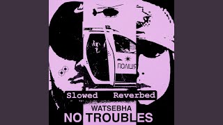 No Troubles Slowed Reverbed [upl. by Oiramat690]