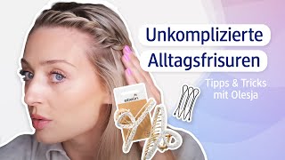 Unkomplizierte Alltagsfrisuren mit Olesja  Mit passenden Tools und hilfreichen Tipps amp Tricks [upl. by Hester]