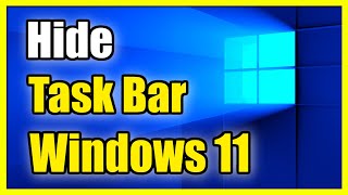 How to Hide your Task Bar on Windows 11 PC Easy Tutorial [upl. by Altheta]