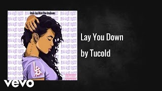 Tucold  Lay You Down AUDIO [upl. by Rennie615]