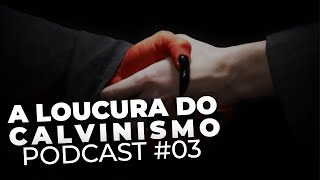 CALVINISMO E CALVINISTAS  O deus calvinista que sofre distúrbios mentais 😈 PODCAST 03 [upl. by Yanal]