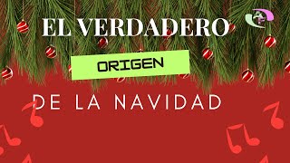 EL VERDADERO ORIGEN DE LA NAVIDAD [upl. by Armond]