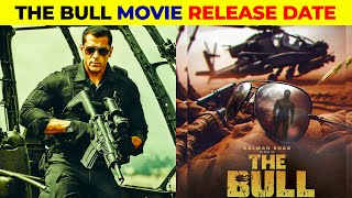 The Bull Movie Official Release Date Announcement  The Bull Movie Release Date Update  Salman Khan [upl. by Anileme]