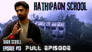 MTV Dark Scroll  Full Episode 13  The Curse of Hathipaon School  Paranormal Reality Show [upl. by Mcgee]