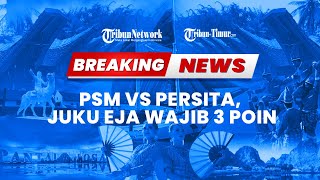 🔴LIVE REPORT PSM VS PERSITA JUKU EJA WAJIB 3 POIN [upl. by Aniled732]