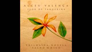 Alceu Valença  Flor de Tangerina Trilha Original de Velho Chico [upl. by Cook]