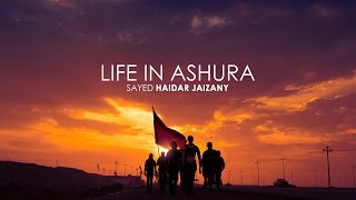 Life in Ashura ᴴᴰ  Haidar Jaizany  سيد حيدر الجيزاني [upl. by Scheers634]