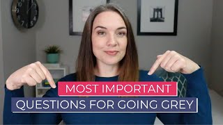 The Most Important Questions to Ask When Going Grey [upl. by Ahsha775]