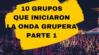 10GRUPOS Que Marcaron una Epoca Dentro del Mundo GRUPEROParte 1 [upl. by Allegra]