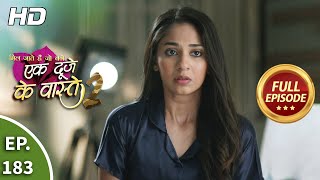 Ek Duje Ke Vaaste 2  Ep 183  Full Episode  10th February 2021 [upl. by Aleakam]