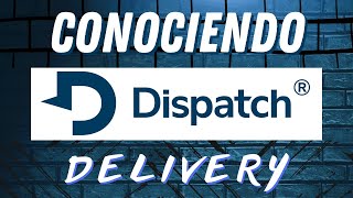 DISPATCH DELIVERY  EN ESPAÑOL Registro y uso de la app [upl. by Niac]