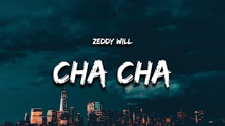 Zeddy Will  Cha Cha Lyrics quotyou dont like to dance come on do the cha chaquot [upl. by Cecilia]