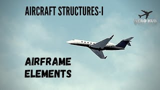 Airframe ElementsAircraft StructuresIAERO HUB [upl. by Tteraj927]