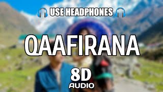 Qaafirana 8D Audio  Kedarnath  Sushant Singh Rajput  Sara Ali Khan  Arijit Singh amp Nikhita [upl. by Camilo]