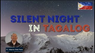 Silent Night in Tagalog  by Fr Alberto Dela Pena Tisdale Saskatchewan Canada [upl. by Tades612]