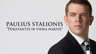 PAULIUS STALIONIS  quotTūkstantis ir viena naktisquot [upl. by Steinman251]