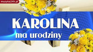 Życzenia urodzinowe i piosenka na urodziny dla Karoliny Wszystkiego najlepszego Żyj kolorowo [upl. by Pulsifer]