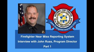 National Firefighter Near Miss Reporting System Interview with John Russ  Part 1 SAM 305 [upl. by Stiruc]