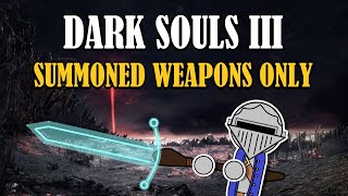 Can You Beat DARK SOULS III With Only Summoned Weapons [upl. by Aidnis]