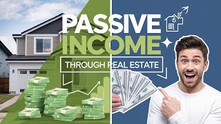 How to Build Passive Income Through Real Estate [upl. by Lyndsay]