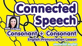 Connected Speech Consonants  Consonants  English Pronunciation Lesson [upl. by Bazar]