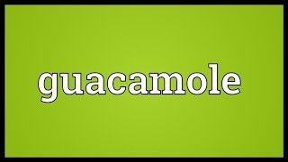 Guacamole Meaning [upl. by Haron]