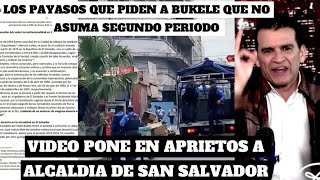 Video pone en aprietos ALCALDIA DE SAN SALVADORJuristas piden al presidente BUKELE no asuma mandato [upl. by Devehcoy]