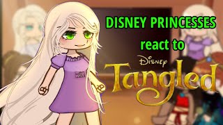 Disney princesses react to TANGLED  Rapunzel [upl. by Nealon]