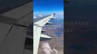 Lancaster California View up in the air americanairlines [upl. by Varrian]