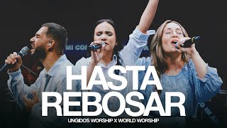 Ungidos Worship amp World Worship  Hasta Rebosar Video Oficial [upl. by Idak]