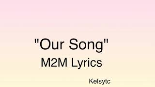 Our Song M2M Lyrics [upl. by Barton997]