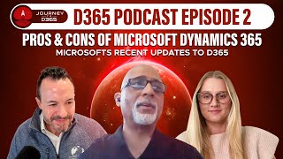 Journey to D365 Ep2 Microsoft’s Recent Updates to Dynamics 365 The Objective Pros and Cons of D365 [upl. by Ronny]