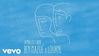 Ben Mazué Louane  La mer est calme Audio [upl. by Anoid]