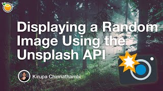 Displaying a Random Image Using the Unsplash API [upl. by Wallis]