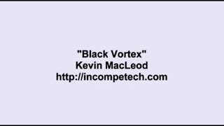 Kevin Macleod  Black Vortex Reuploaded [upl. by Panta]