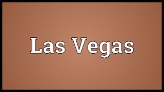 Las Vegas Meaning [upl. by Nadruoj332]