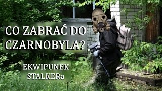 Co zabrać na wycieczkę do Czarnobyla  ekwipunek stalkera [upl. by Lolly]