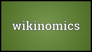 Wikinomics Meaning [upl. by Ahsiekit261]