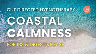 Digestive Ease  Gut Directed Hypnotherapy for IBS  Coastal Calmness [upl. by Noired]