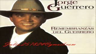 Jorge Guerrero  Remembranzas [upl. by Gierc]